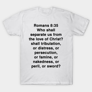 Romans 8:35 King James Version Bible Verse Text T-Shirt